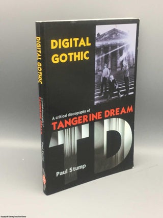 Item #083169 Digital Gothic: Critical Discography of Tangerine Dream. Paul Stump