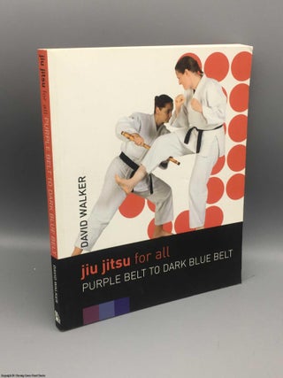 Item #083171 Jiu Jitsu for All: Purple Belt to Dark Blue Belt. David Walker