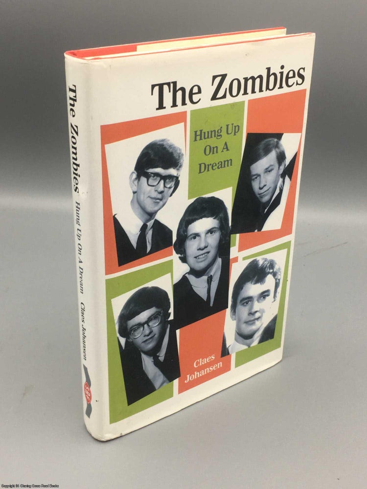 Item #083178 The Zombies: Hung Up On A Dream 1962-1967. Claes Johansen.