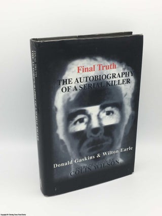 Item #083188 Final Truth: Autobiography of a Serial Killer. Donald Gaskins, Wilton Earle, Colin...
