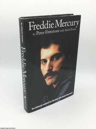 Item #083215 Freddie Mercury: an intimate memoir by the man who knew him best. Peter Freestone
