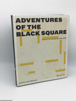Item #083274 Adventures of the Black Square. Iwona Blazwick