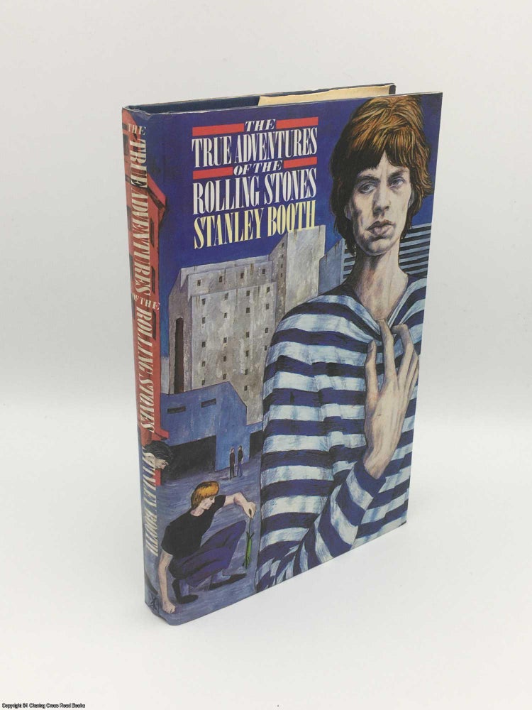 Item #083287 True Adventures of the Rolling Stones. Stanley Booth.