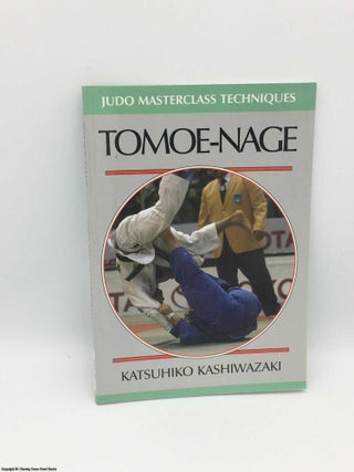 Item #083298 Tomoe-nage (Judo Masterclass Techniques). Katsuhiko Kashiwazaki