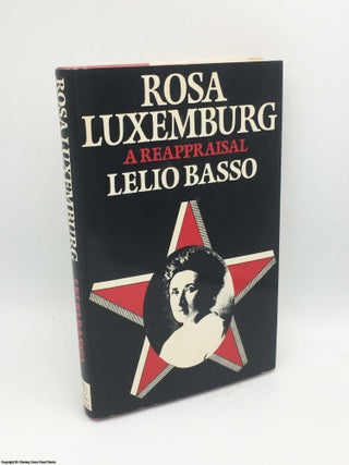 Item #083442 Rosa Luxemburg: A Reappraisal. Leilo Basso