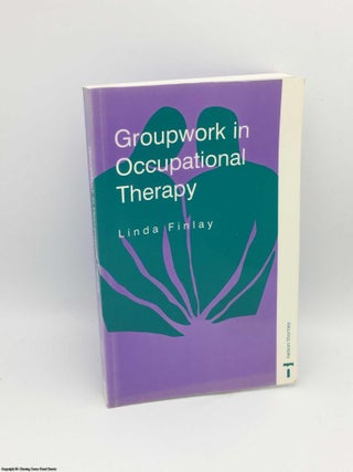 Item #083492 Groupwork in Occupational Therapy. Linda Finlay