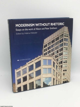 Item #083539 Modernism without Rhetoric: The Work of Alison and Peter Smithson. Helena Webster