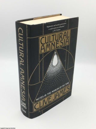 Item #083570 Cultural Amnesia: Notes in the margin of my time. Clive James