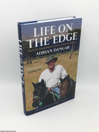 Item #083589 Life on the Edge: Tristan Voorspuy's fatal love of Africa. Adrian Dangar