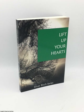 Item #083745 Lift Up Your Hearts (Teachings from Silver Birch). Tony Ortzen