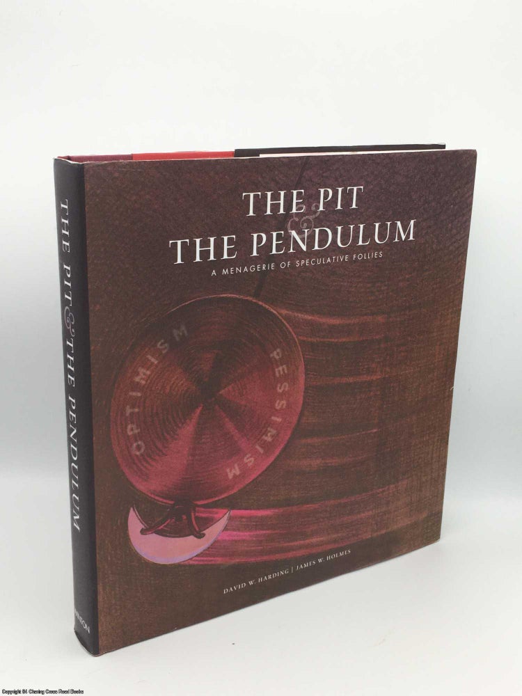 Item #083854 The Pit & the Pendulum: A Menagerie of Speculative Follies. David Winton Harding.