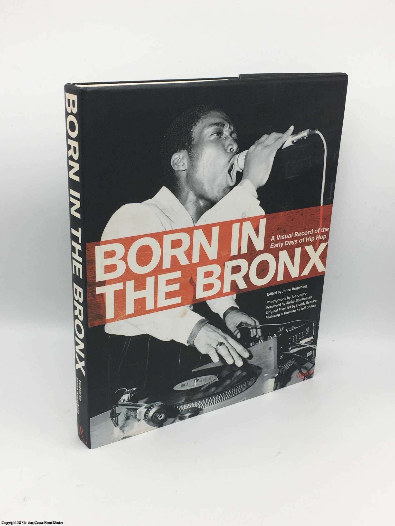 Born in the Bronx: A Visual Record of the Early Days of Hip Hop by Johan  Kugelberg on 84 Charing Cross Rare Books