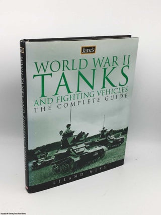 Item #083937 Jane's World War II Tanks and Fighting Vehicles: The Complete Guide. Leland Ness