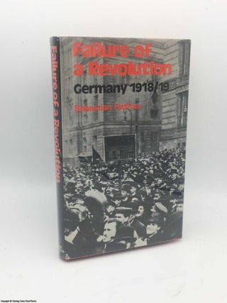 Item #084064 Failure of a Revolution: Germany, 1918-19. Sebastian Haffner