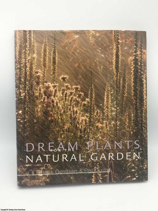 Item #084159 Dream Plants for the Natural Garden. Henk Gerritsen, Piet Oudolf