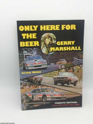 Item #084163 Only Here for the Beer: Gerry Marshall. Jeremy Walton