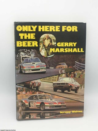 Item #084166 Only Here for the Beer: Gerry Marshall. Jeremy Walton