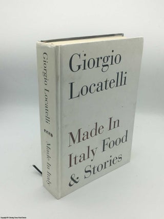 Item #084173 Made in Italy: Food and Stories. Giorgio Locatelli
