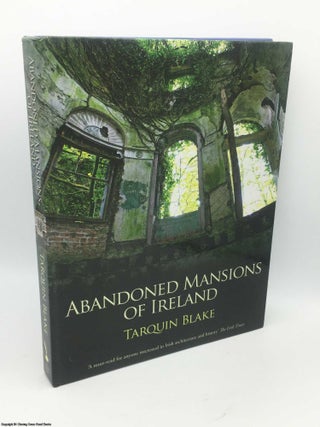 Item #084216 Abandoned Mansions of Ireland. Tarquin Blake