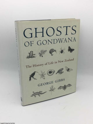 Item #084260 Ghosts of Gondwana: The History of Life in New Zealand. George Gibbs