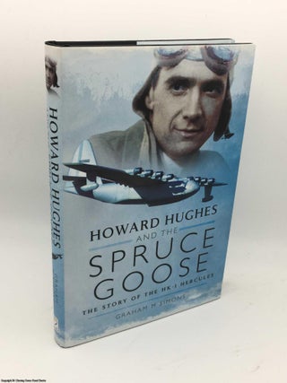 Item #084267 Howard Hughes and the Spruce Goose. Graham M. Simons