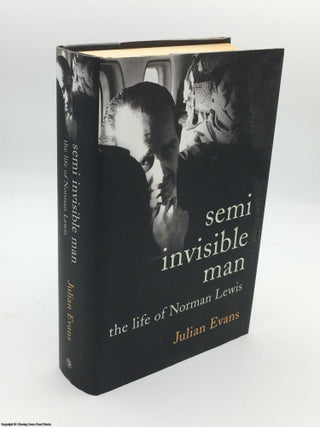 Item #084522 The Semi-Invisible Man: A Life of Norman Lewis. Julian Evans