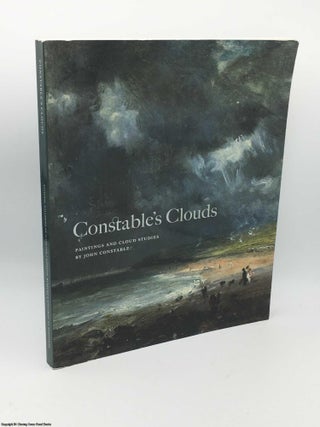 Item #084590 Constable's Clouds: Paintings and Cloud Studies by John Constable. Edward Morris