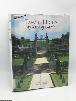 Item #084600 David Hicks: My Kind of Garden. David Hicks, Ashley Hicks