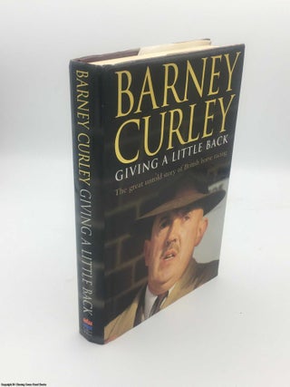 Item #084636 Giving A Little Back: My Autobiography. Barney Curley