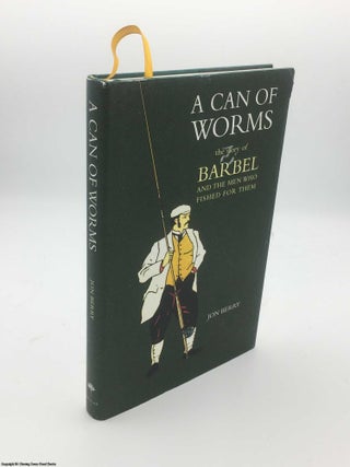 Item #084763 A Can of Worms: The Story of Barbel and the Men Who Fished for Them. Jon Berry