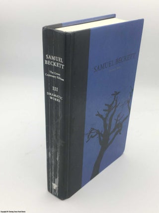 Item #084783 Dramatic Works: Volume III Grove Centenary Editions. Samuel Beckett