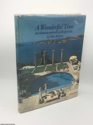 Item #084811 A Wonderful Time: An Intimate Portrait of the Good Life. Slim Aarons