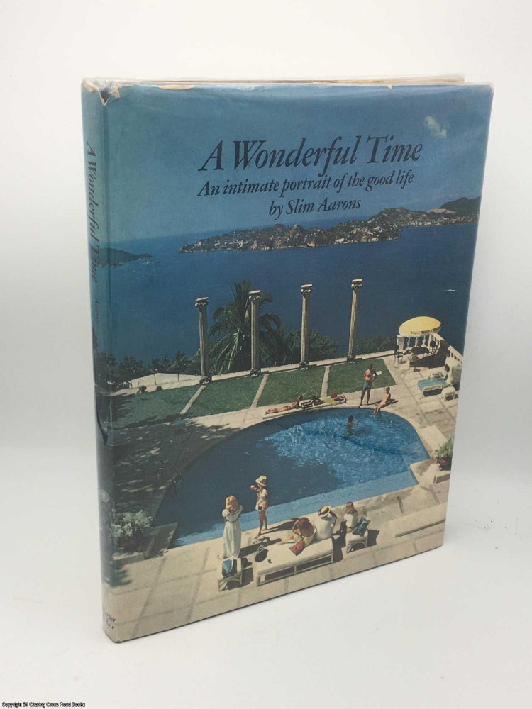 Item #084811 A Wonderful Time: An Intimate Portrait of the Good Life. Slim Aarons.