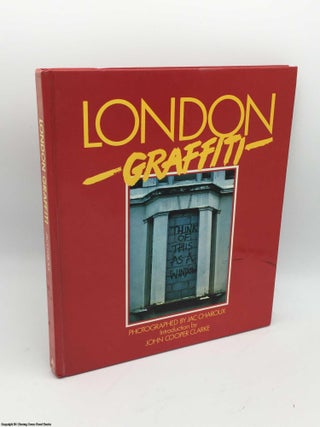 Item #084846 London Graffiti. Jac Charoux, John Cooper Clarke