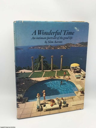 Item #084929 A Wonderful Time: An Intimate Portrait of the Good Life. Slim Aarons