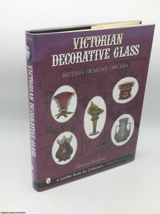 Item #085032 Victorian Decorative Glass: British Designs, 1850-1914. Mervyn Gulliver