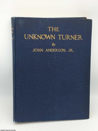 Item #085034 The Unknown Turner. John Anderson Jr