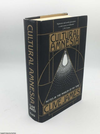 Item #085083 Cultural Amnesia: Notes in the margin of my time. Clive James