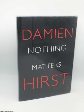 Item #085120 Nothing Matters (Signed edition). Damien Hirst