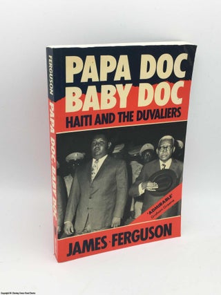 Item #085267 Papa Doc, Baby Doc: Haiti and the Duvaliers. James Ferguson