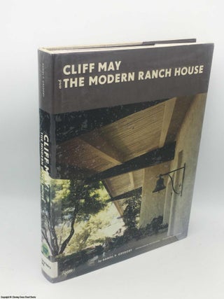 Item #085329 Cliff May and the Modern Ranch House. Daniel P. Gregory