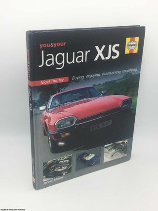 Item #085618 You & Your Jaguar XJS: Buying,Enjoying,Maintaining,Modifying. Nigel Thorley
