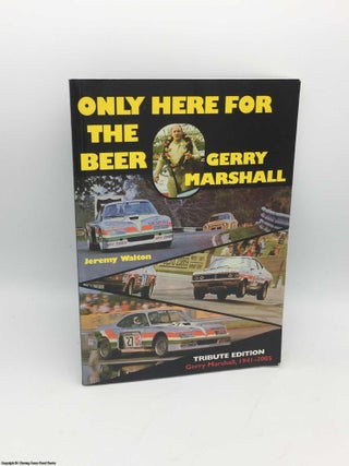 Item #085656 Only Here for the Beer: Gerry Marshall. Jeremy Walton