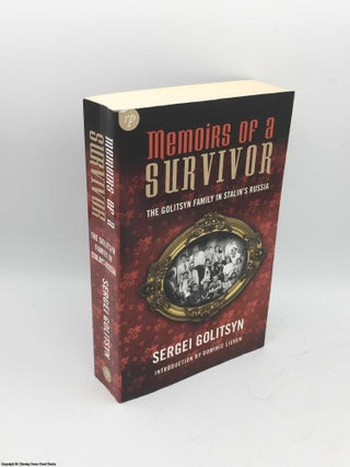 Item #085677 Memoirs of a Survivor: The Golitsyn Family in Stalin's Russia. Sergei Golitsyn