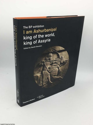 Item #085741 I am Ashurbanipal: King of the World, King of Assyria. Gareth Brereton