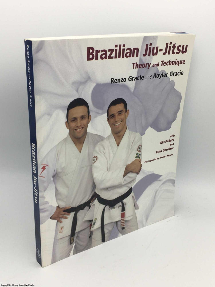 Item #085840 Brazilian Jiu-Jitsu: Theory and Technique. Renzo Gracie, Royler Gracie.