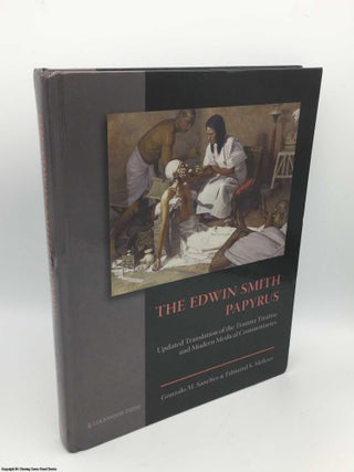 Item #085849 The Edwin Smith Papyrus: Updated Translation of the Trauma Treatise and Modern...