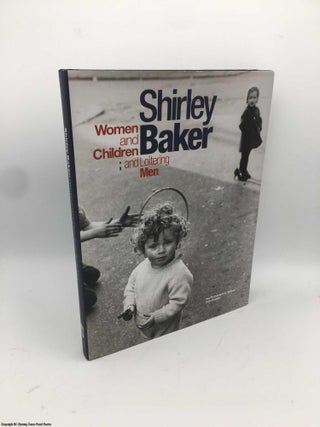 Item #085944 Shirley Baker - Women And Children; And Loitering Men. Shirley Baker