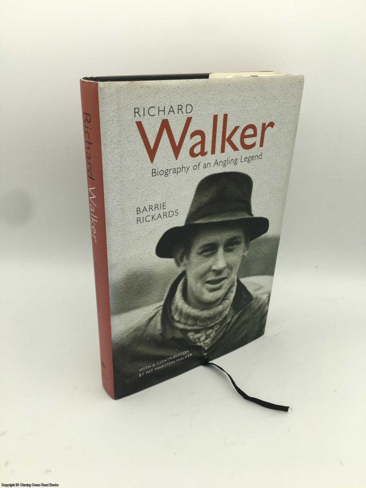 Item #086071 Richard Walker: Biography of an Angling Legend. Barrie Rickards.