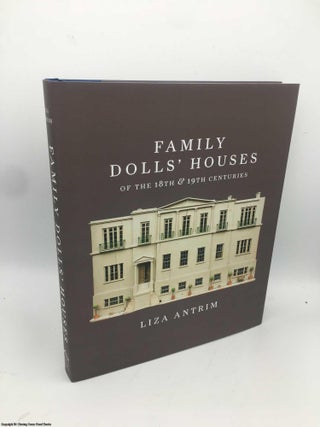 Item #086111 Family Dolls' Houses of the 18th and 19th Centuries. Liza Antrim